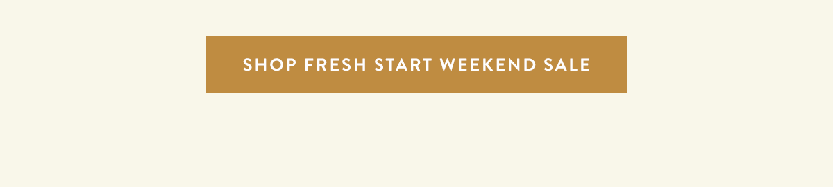 Shop Fresh Start Weekend Sale