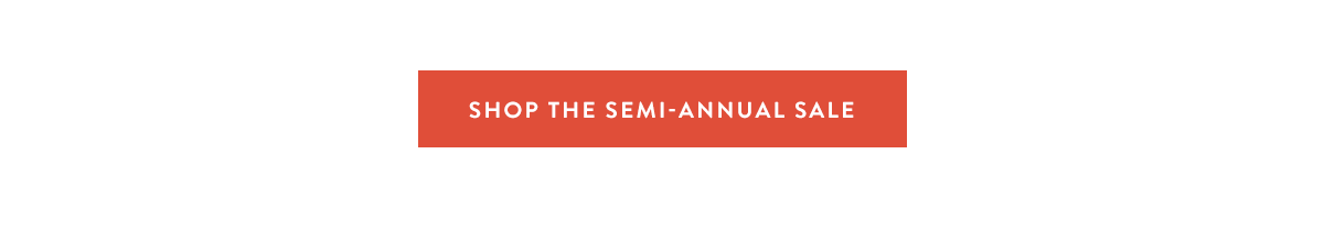 Shop the Semi-Annual Sale