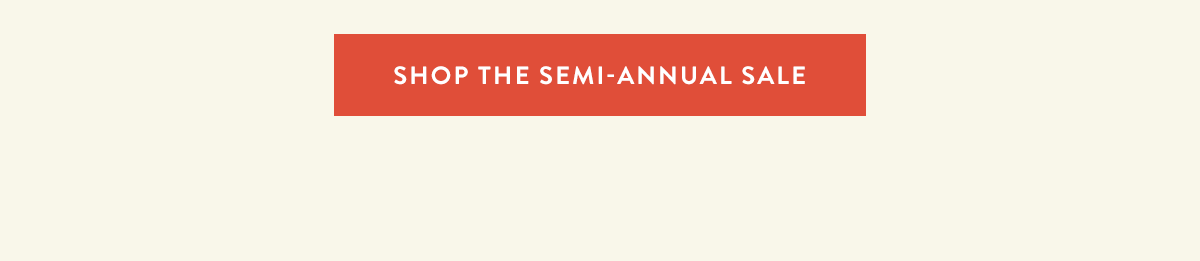 Shop the Semi-Annual Sale