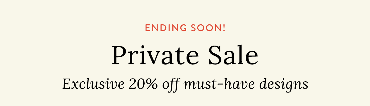 Private Sale - Ends Soon