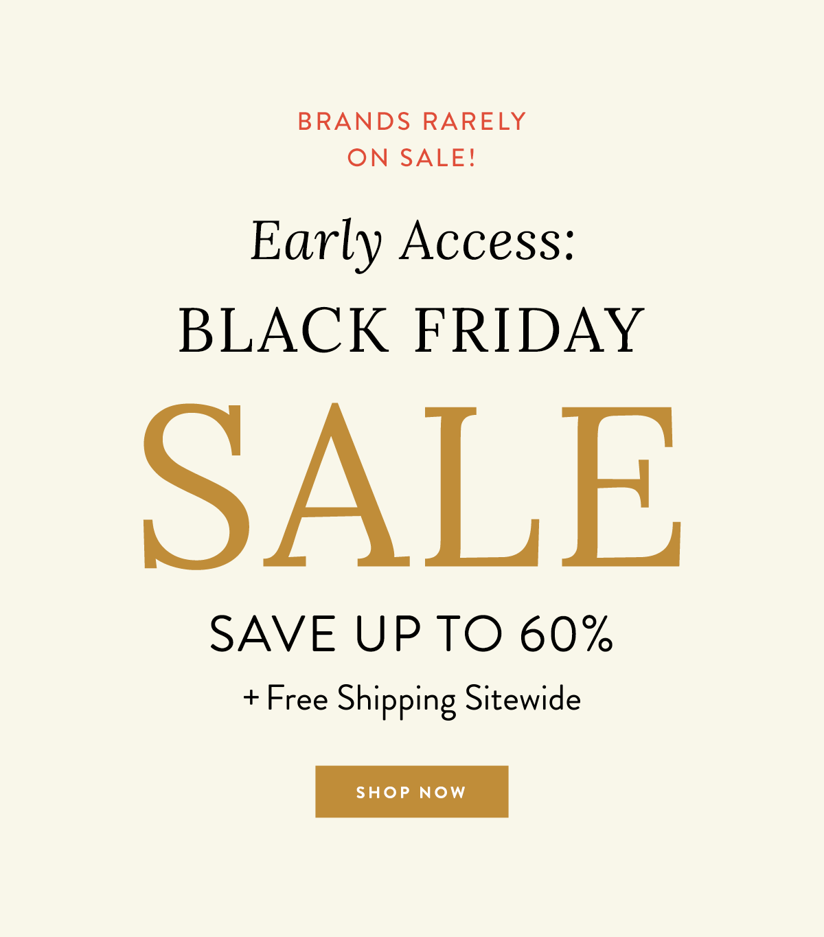 Early Access: Black Friday - Brands Rarely on Sale 