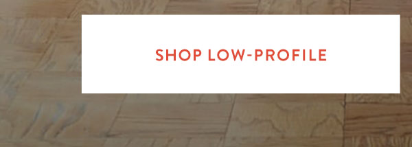 Shop Low-Profile