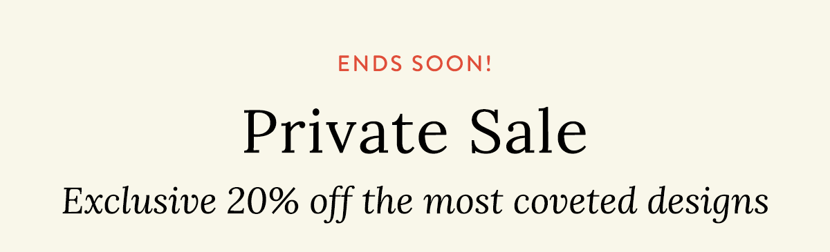 Private Sale - Ends Soon!